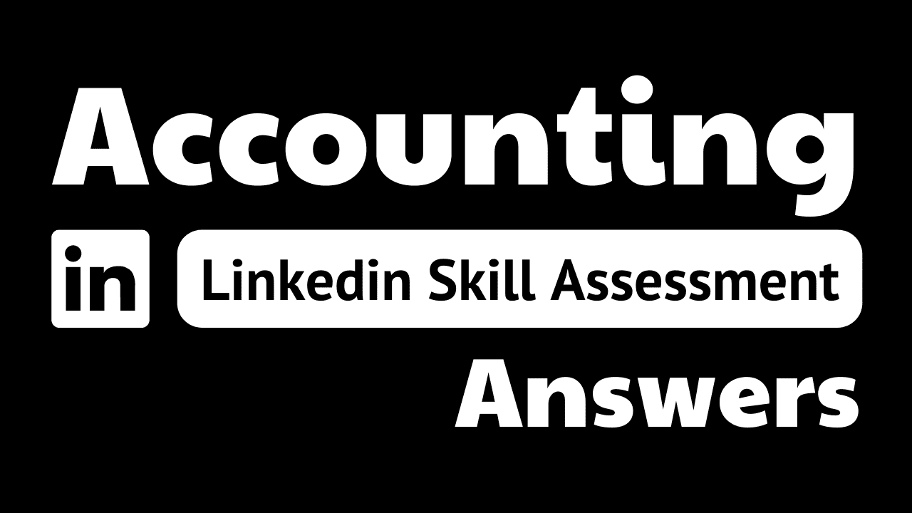 You are currently viewing accounting linkedin assessment answers