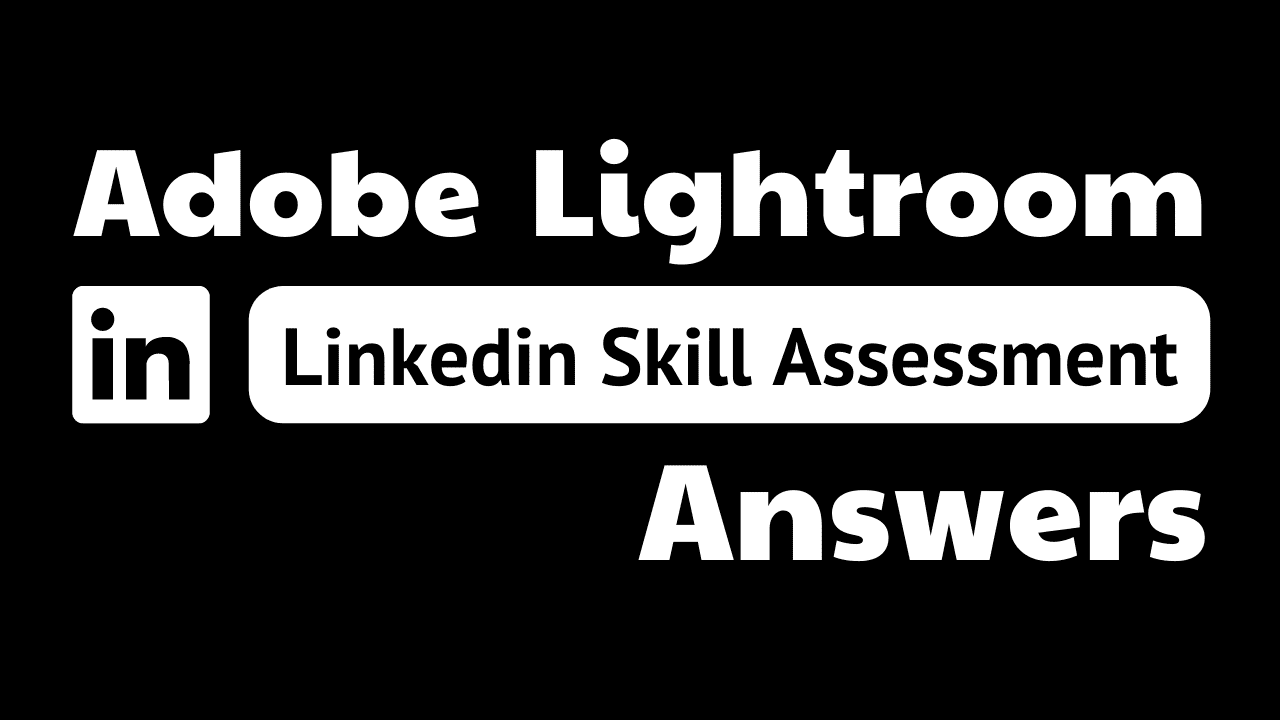 You are currently viewing adobe lightroom linkedin quiz answers