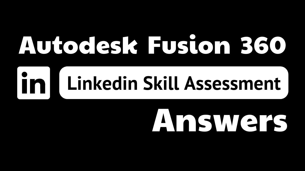 Read more about the article autodesk fusion 360 linkedin assessment answers