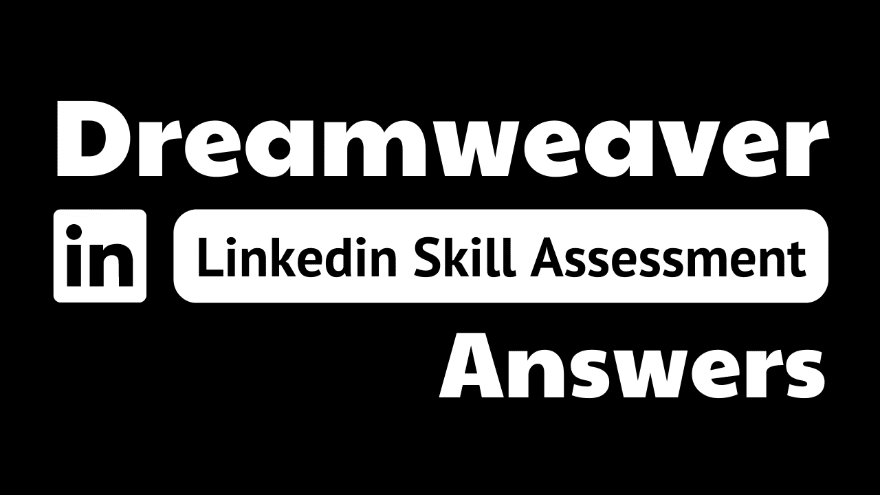 You are currently viewing dreamweaver linkedin assessment answers