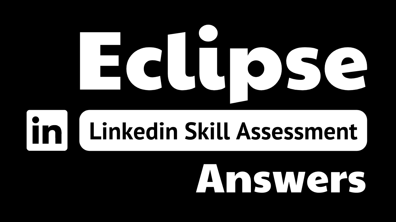 You are currently viewing eclipse linkedin assessment answers