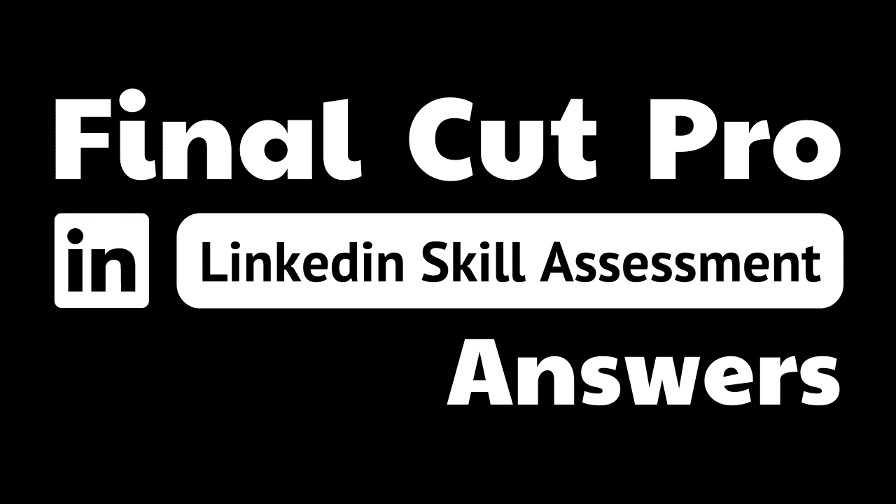 You are currently viewing final cut pro linkedin assessment answers