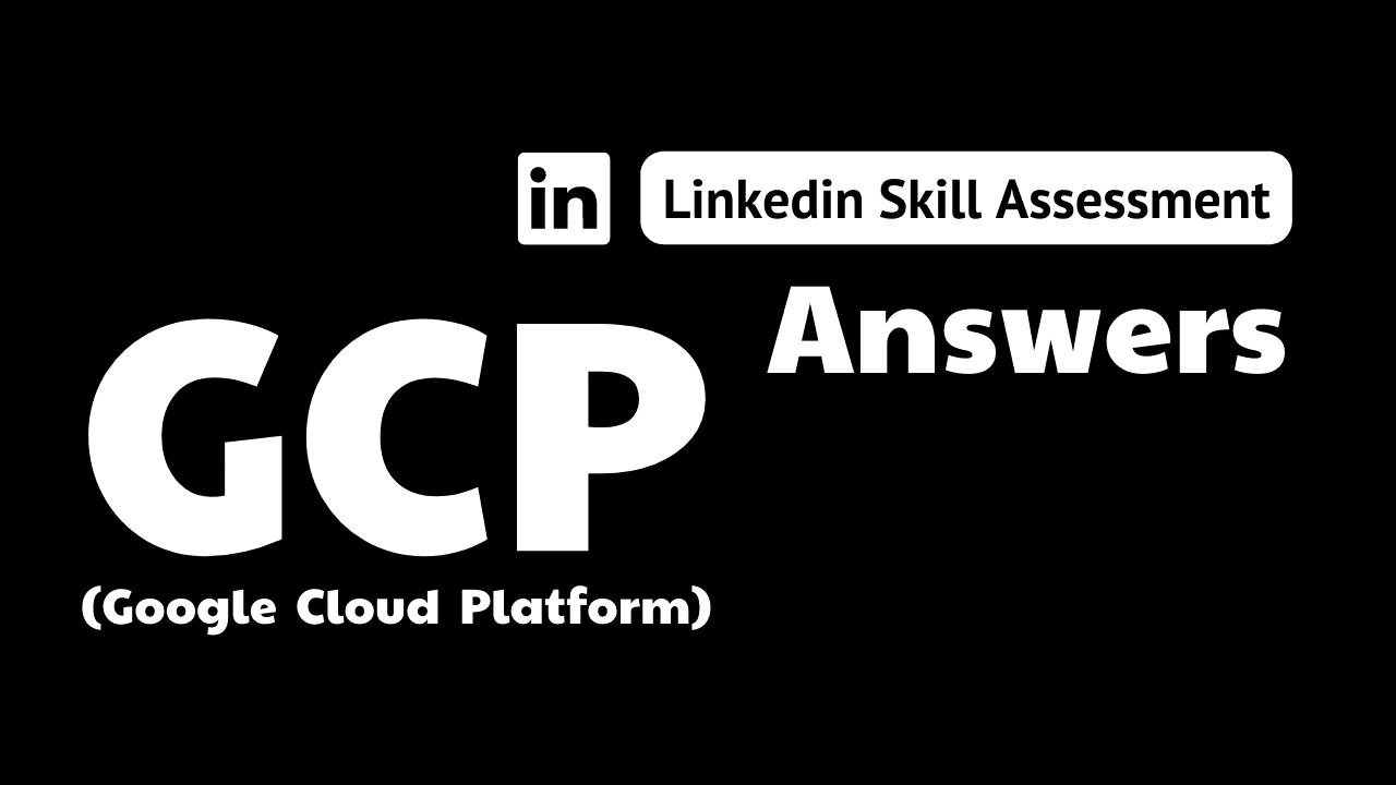 You are currently viewing gcp linkedin assessment answers
