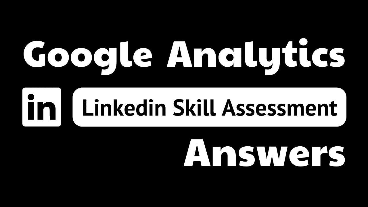 Read more about the article google analytics linkedin assessment answers