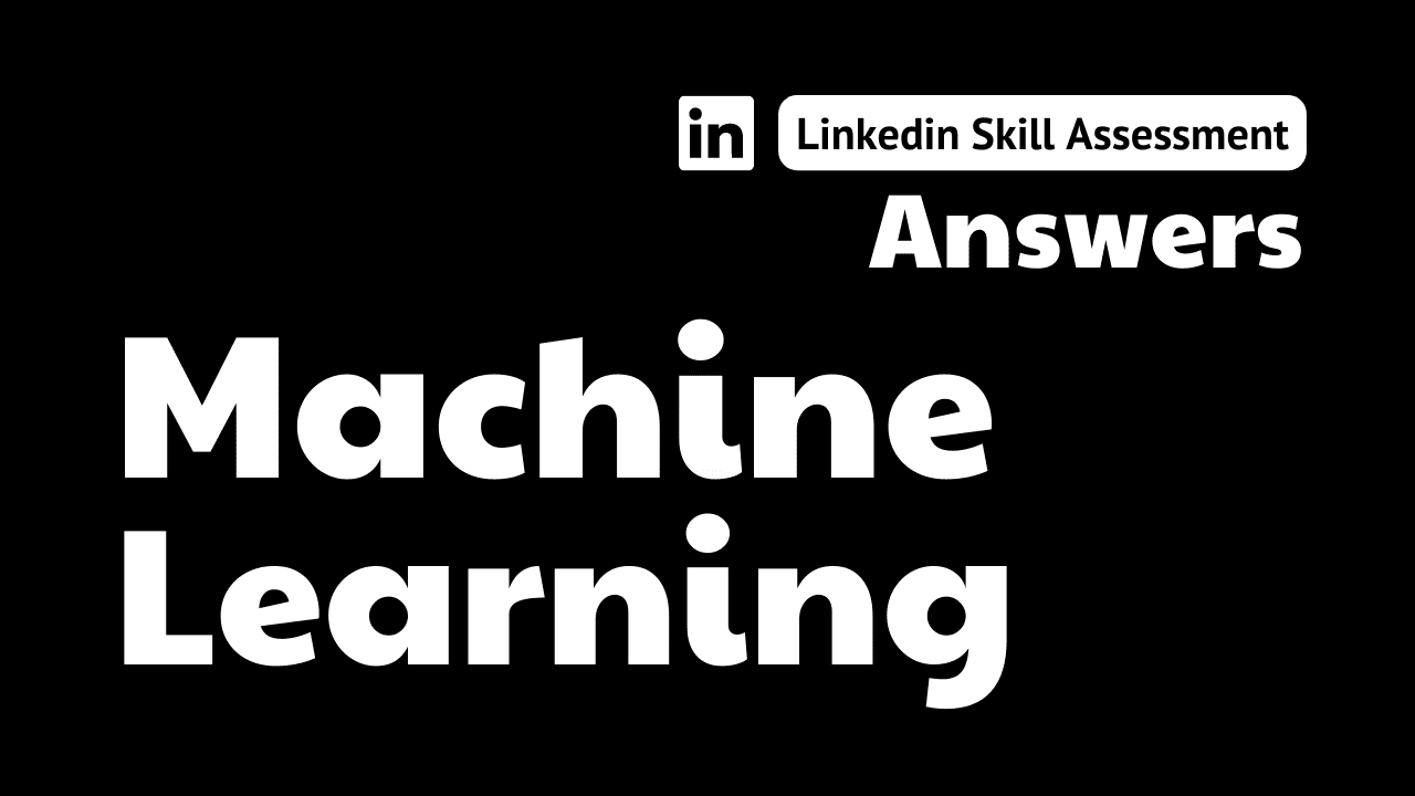 You are currently viewing machine learning linkedin assessment answers