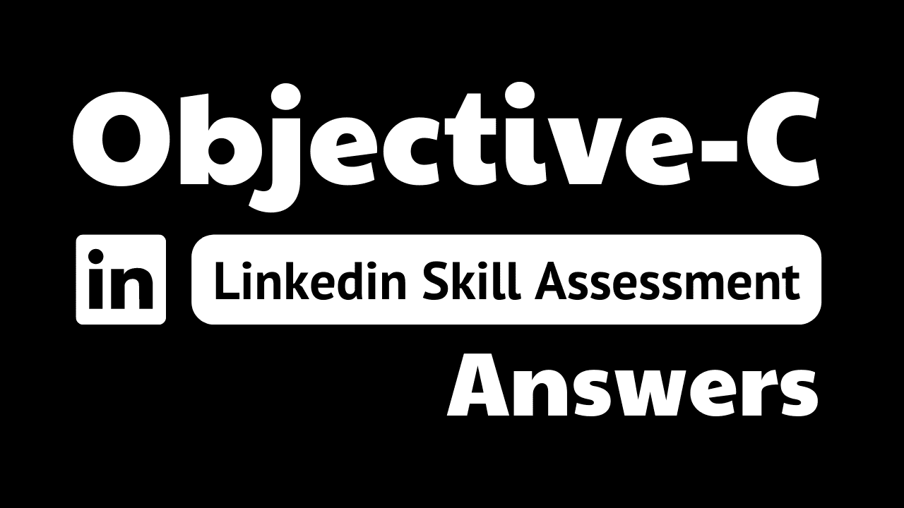 You are currently viewing objective c linkedin assessment answers