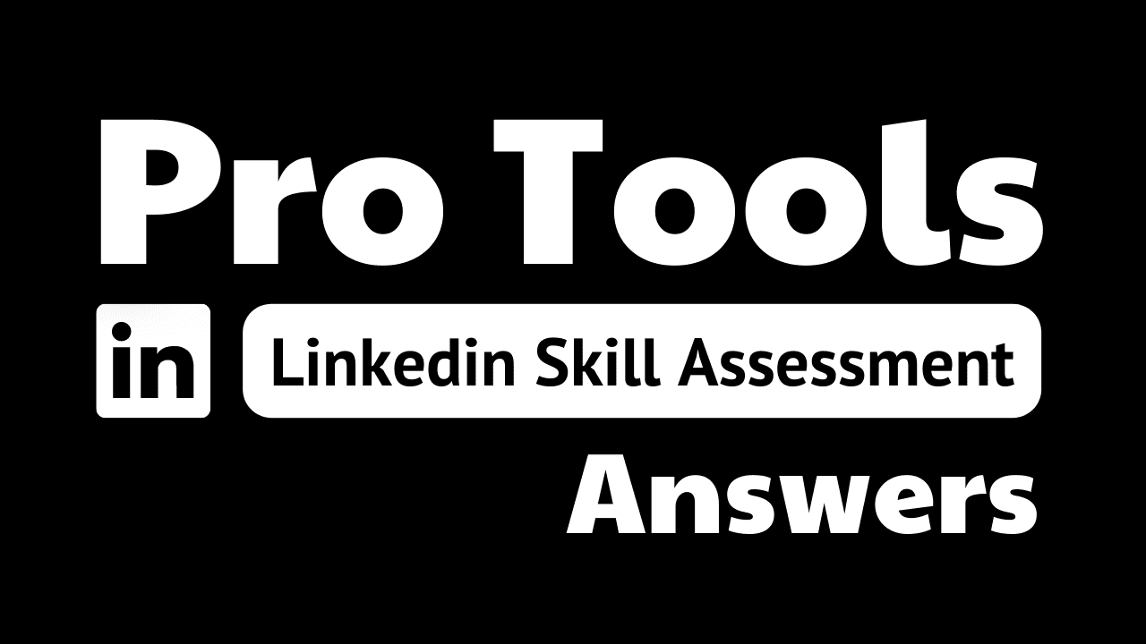 Read more about the article pro tools assessment linkedin answers