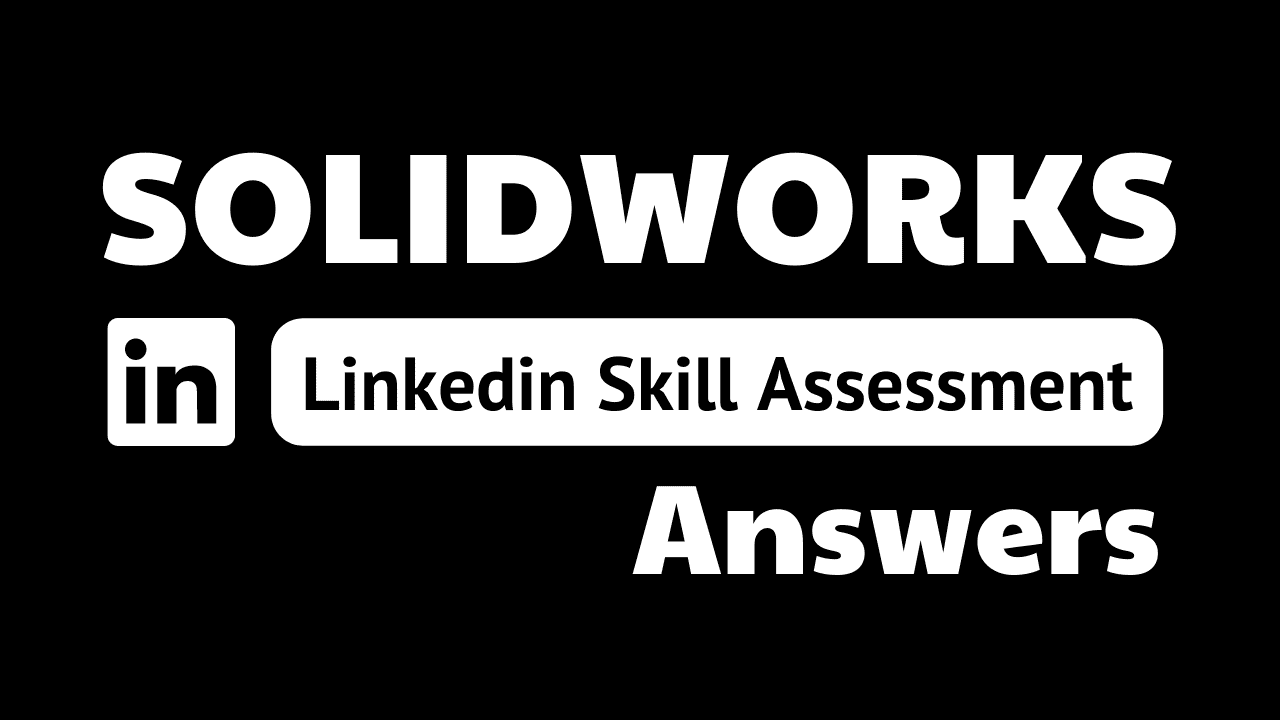 Read more about the article solidworks linkedin assessment answers