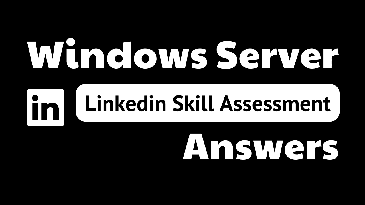 Read more about the article windows server linkedin assessment answers