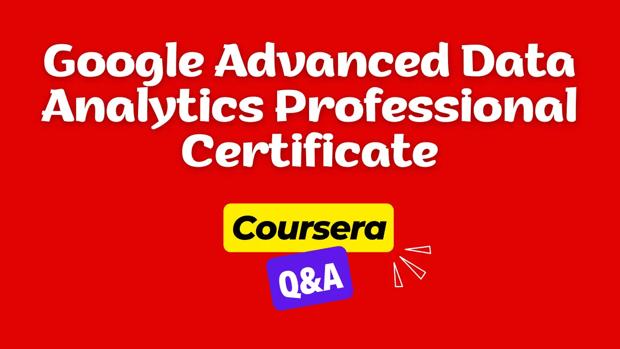 google advanced data analytics professional certificate answers