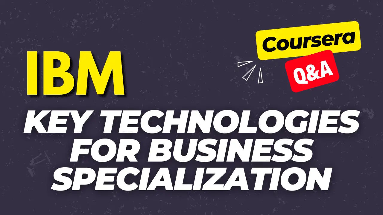key technologies for business specialization coursera answers